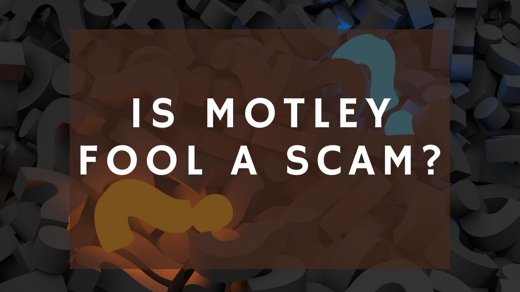 Is Motley Fool a Scam?