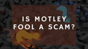 Is Motley Fool a Scam