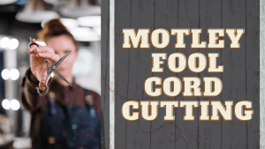 Motley Fool Cord Cutting