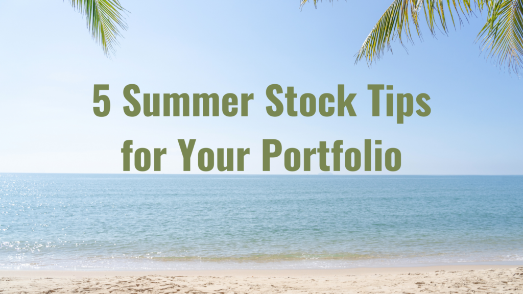 5 Summer time Inventory Ideas for Your Portfolio – Wall Road Survivor