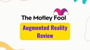 Motley Fool Augmented Reality Review