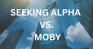 Seeking Alpha vs. Moby - which is the better investing tool?