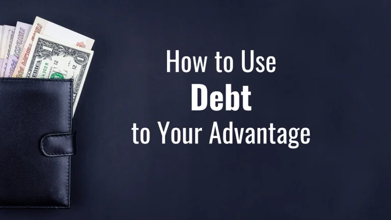 How to Use Debt to Your Advantage