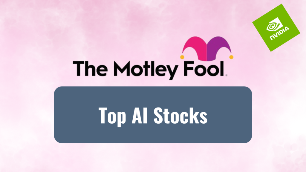 Motley fool s top ai stock picks best ai investments in 2025