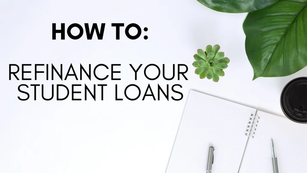 How to Refinance Your Student Loans