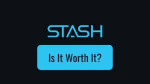Is Stash Worth It?
